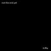 Not The End Yet - Kiffie&Daniel Paul Kiff
