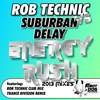 Energy Rush (Rob Technic Club Mix) - Rob Technic&Suburban Delay