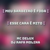 MEU BARBEIRO É FODA - ESSE CARA É MITO - DJ RAFA MOLINA&Mc Delux