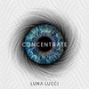 Concentrate (Explicit) - Luna Lucci