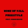 NONE OF YALL FREESTYLE(feat. Raias Beats) (Explicit) - Sky Rey&Raias Beats