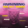 Running on My Mind (Explicit) - Nino&Burnspit&Fiixd&Ben Bizzy&Jedii