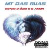 Entre o Ódio e o Amor - Mt Das Ruas