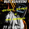 DESÇO ,  SENTO E ME ACABO - BEAT AGRESSIVO 2022 (Explicit) - Dj Lc Garcia