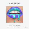 Feel the Rush - ManyFew