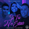 Si Tu No Estas - Keyl&El Doctor&Ossa
