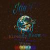 Already Know (Explicit) - Jay F
