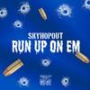 Run Up On Em (Explicit) - SkyH0p0ut