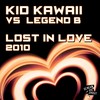 Lost in Love 2010 (Original Mix Edit) - Kid Kawaii&Legend B