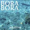 Bora Bora - Kolektivo