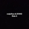 Ride It - redpillow&ZHIKO&Alan Sampson&Jay Sean