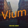 Vium (Explicit) - Vium&Drill Sargent