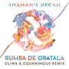 Rumba De Obatala (Oliwa & Equanimous Remix) - Shaman's Dream&Oliwa&Equanimous