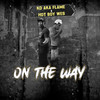 On The Way (Explicit) - Kd aka Flame&Hot Boy Wes