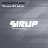 We Are Not Alone - Kachas&Tom Keller