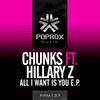 All I Want Is You (Dub Mix) - Chunks&Hillary Z