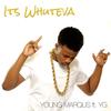 Its Whuteva(feat. Yg) - Young Marqus&Yg