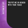 You Put Me In Heaven With Your Touch - Rhythm Of Life