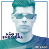 Não Se Emociona (Explicit) - Mc Yago