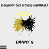 Everybody Dies in Their Nightmares (Explicit) - Danny G