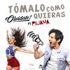 Tomalo Como Quieras - Olvidate!&Pijama Party