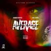 AVERAGE (Explicit) - 8K&Kingmostwanted&GirlzLuhDev