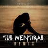 Tus Mentiras (Remix) - FREDILAN&Xion MC&Zckrap&Aryddem&Henriee