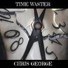 Time Waster - Chris George