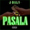 Pasala (Explicit) - J Daly