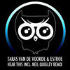 Hear This! (Neil Quigley Remix) - Taras Van De Voorde&Estroe&Neil Quigley