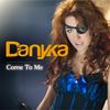 Come To Me (Classic) - Danyka