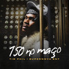 150 No Maço - Tio Phil&Supernova Ent