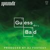 Guess Who's Bad(feat. DJ Fastcut) (Explicit) - Mr Melt&DJ Fastcut