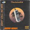 DONT CALL ME BRO (Explicit) - TheJuiceKid