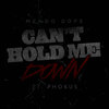 Can't Hold Me Down (Explicit) - Mendo Dope&Phokus