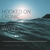 Waves - Hooked on Cronic