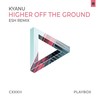 Higher off the Ground (ESH Remix) - KYANU