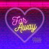 FAR AWAY(feat. TOnX) - Mehz K&TOnX