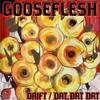 Dat Dat Dat (Original Mix) - Gooseflesh