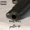 Pullin' Up (Explicit) - King Jawz