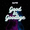 Good In Goodbye - Roamy