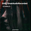Somnus - GreatAudioRecorded&Gar
