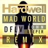 Mad World (DFLV & John Deeper Remix) - DFLV&Hardwell&John Deeper&Jake Reese