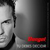 Tu Debes Decidir - Dangel