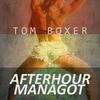 Afterhour Managot (Original Mix) - Tom Boxer