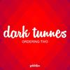 Ordering Two - Dark Tunnes