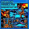 Tequila For Breakfast (Radio Edit) - Burdan