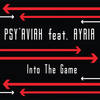 Into the Game - Psy'aviah&Ayria