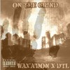 On The Grind (Explicit) - Wax'A'Don&DTL