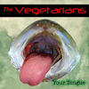 Your Tongue - The Vegetarians